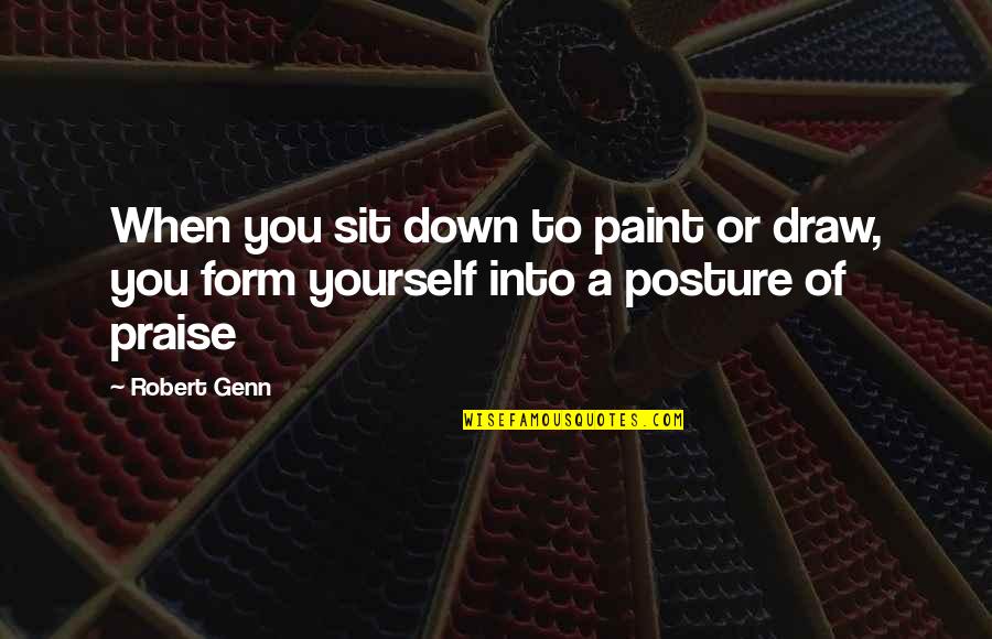Petraitis Brand Quotes By Robert Genn: When you sit down to paint or draw,