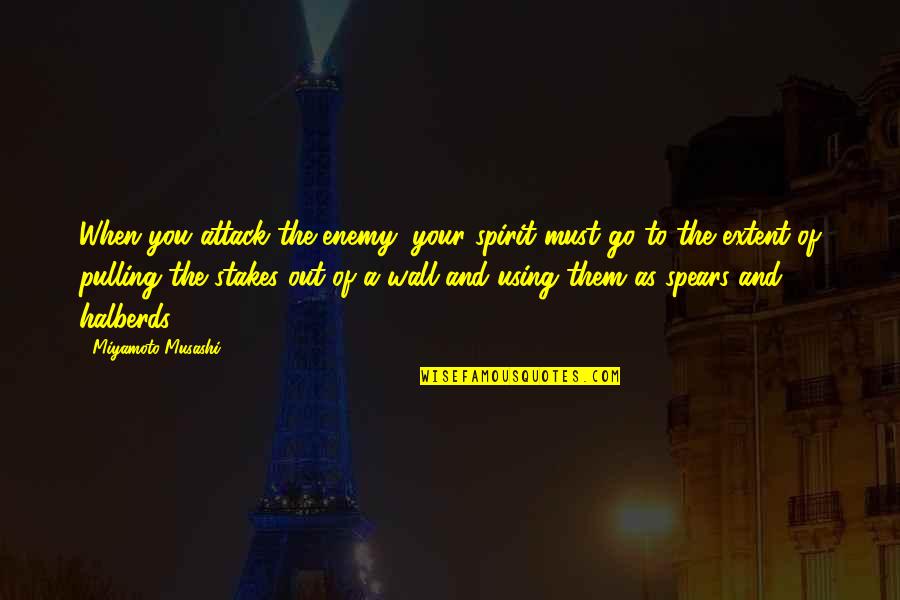 Petraitis Thomas Quotes By Miyamoto Musashi: When you attack the enemy, your spirit must Petraitis Thomas Quotes By Miyamoto Musashi: When you attack the enemy, your spirit must