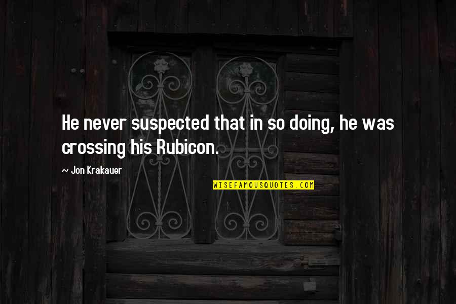 Petranation Quotes By Jon Krakauer: He never suspected that in so doing, he