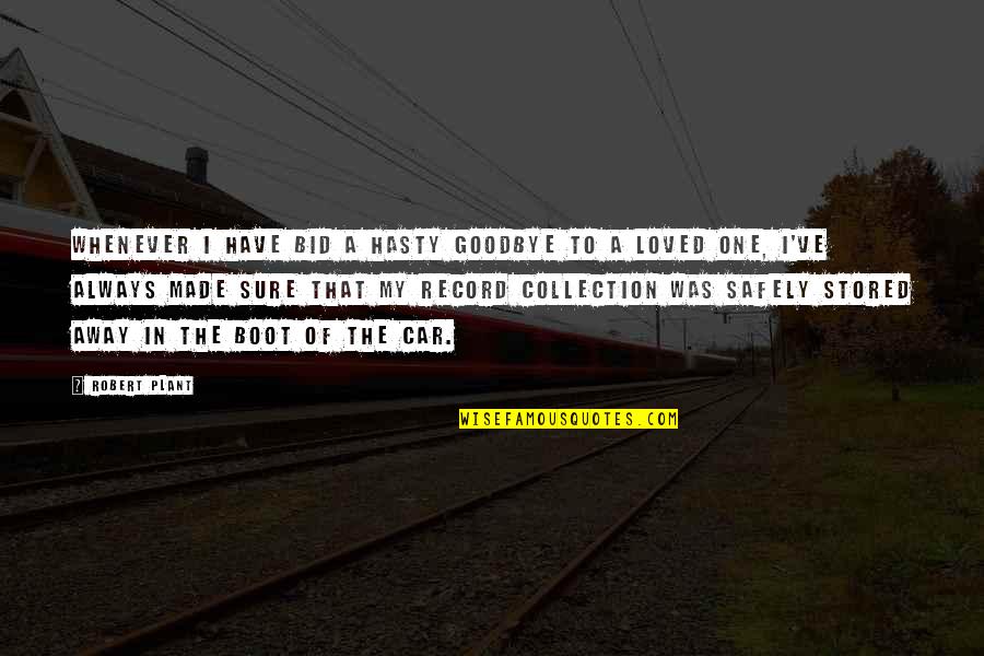 Petranation Quotes By Robert Plant: Whenever I have bid a hasty goodbye to Petranation Quotes By Robert Plant: Whenever I have bid a hasty goodbye to