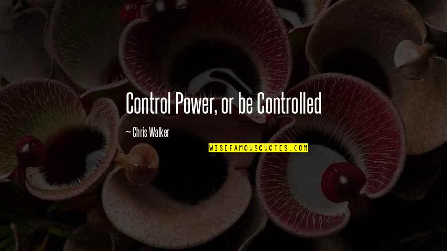 Petrarchan Quotes By Chris Walker: Control Power, or be Controlled