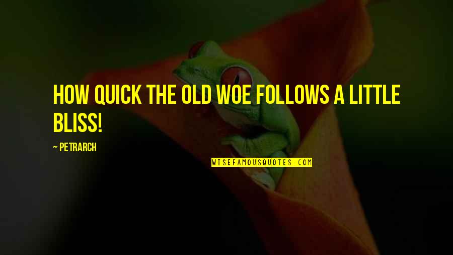 Petrarch's Quotes By Petrarch: How quick the old woe follows a little