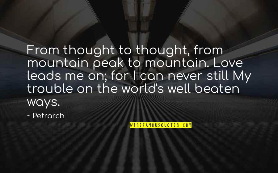 Petrarch's Quotes By Petrarch: From thought to thought, from mountain peak to Petrarch's Quotes By Petrarch: From thought to thought, from mountain peak to