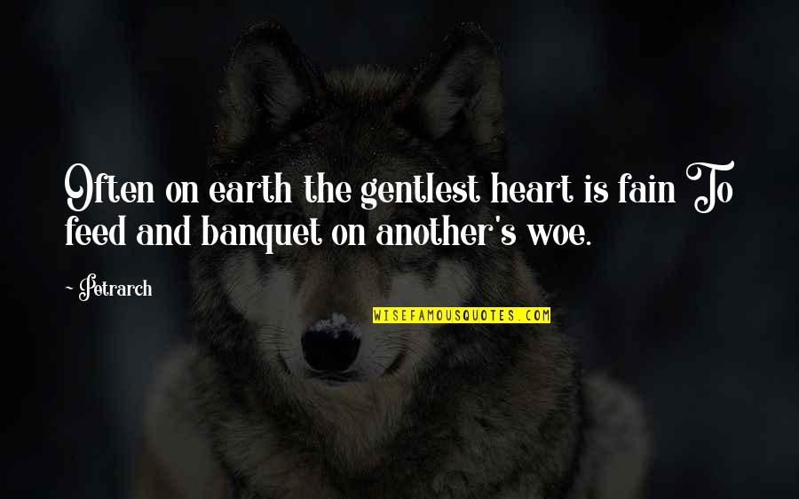 Petrarch's Quotes By Petrarch: Often on earth the gentlest heart is fain