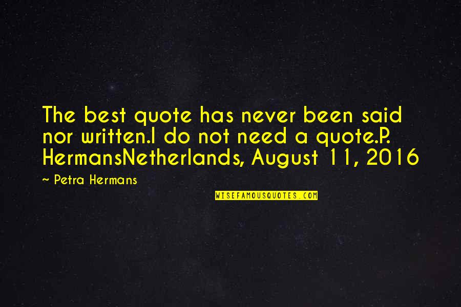 Petra's Quotes By Petra Hermans: The best quote has never been said nor