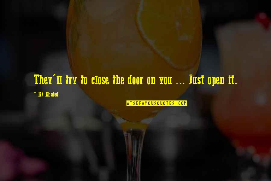 Petrean Adrian Quotes By DJ Khaled: They'll try to close the door on you