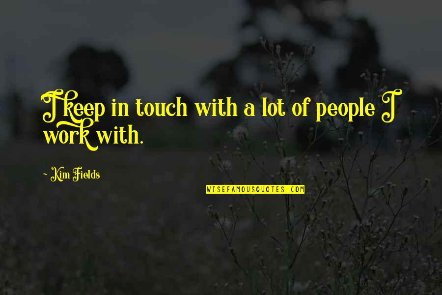 Petree Cellars Quotes By Kim Fields: I keep in touch with a lot of Petree Cellars Quotes By Kim Fields: I keep in touch with a lot of