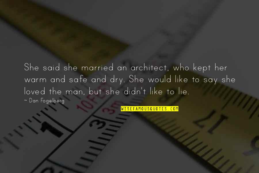 Petreliski Quotes By Dan Fogelberg: She said she married an architect, who kept