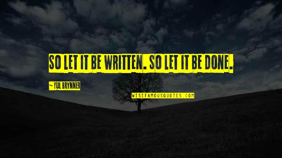 Petreliski Quotes By Yul Brynner: So let it be written. So let it
