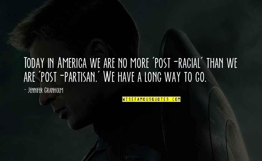 Petrellos Quotes By Jennifer Granholm: Today in America we are no more 'post-racial' Petrellos Quotes By Jennifer Granholm: Today in America we are no more 'post-racial'