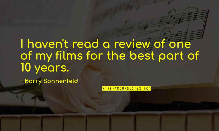 Petretzikis Tsoureki Quotes By Barry Sonnenfeld: I haven't read a review of one of Petretzikis Tsoureki Quotes By Barry Sonnenfeld: I haven't read a review of one of