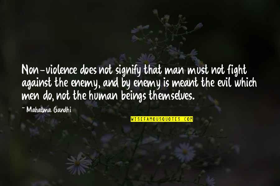 Petri Dish Quotes By Mahatma Gandhi: Non-violence does not signify that man must not