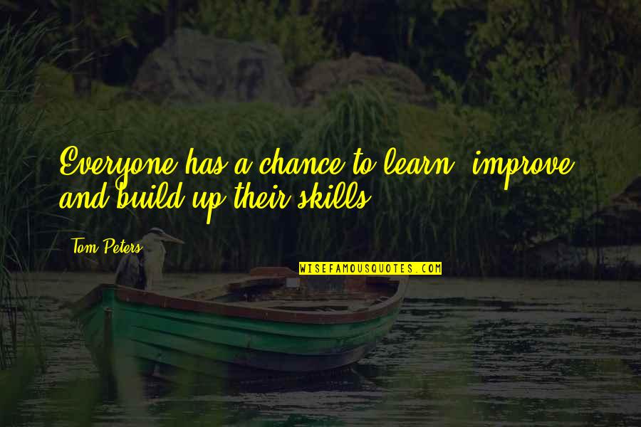 Petridis Lighting Quotes By Tom Peters: Everyone has a chance to learn, improve, and