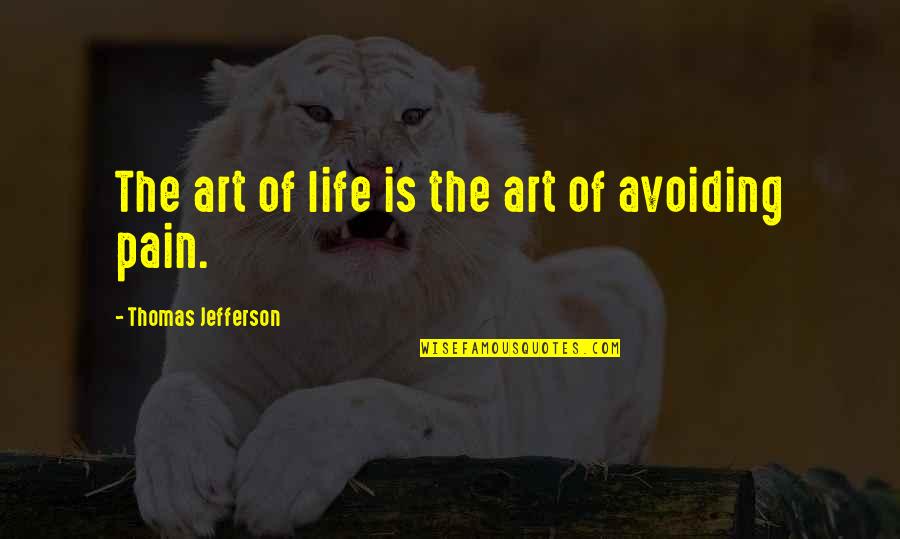 Petrified Forest Quotes By Thomas Jefferson: The art of life is the art of Petrified Forest Quotes By Thomas Jefferson: The art of life is the art of
