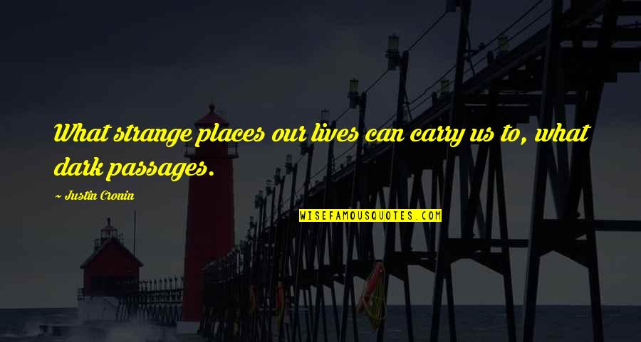 Petrina Moody Quotes By Justin Cronin: What strange places our lives can carry us