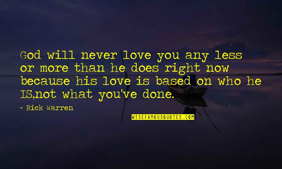 Petrine Gathrite Quotes By Rick Warren: God will never love you any less or Petrine Gathrite Quotes By Rick Warren: God will never love you any less or