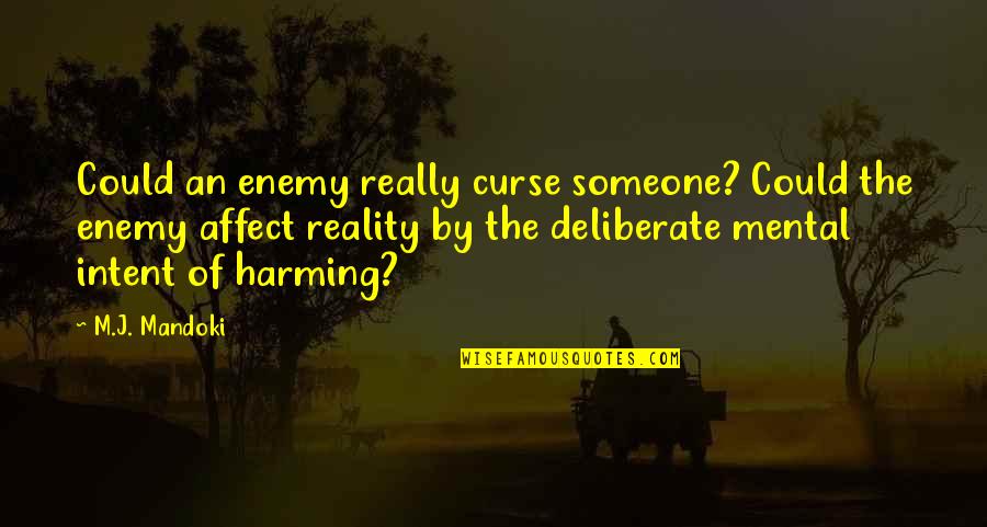 Petrisimo Quotes By M.J. Mandoki: Could an enemy really curse someone? Could the Petrisimo Quotes By M.J. Mandoki: Could an enemy really curse someone? Could the