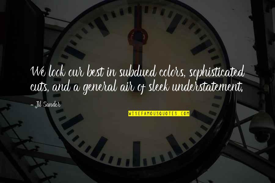 Petro Nissan Quotes By Jil Sander: We look our best in subdued colors, sophisticated Petro Nissan Quotes By Jil Sander: We look our best in subdued colors, sophisticated