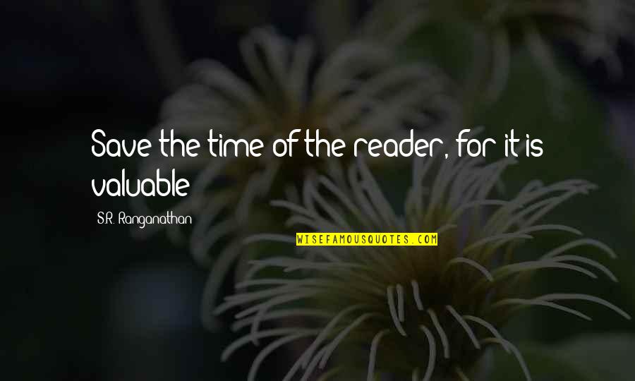 Petrodollar Quotes By S.R. Ranganathan: Save the time of the reader, for it