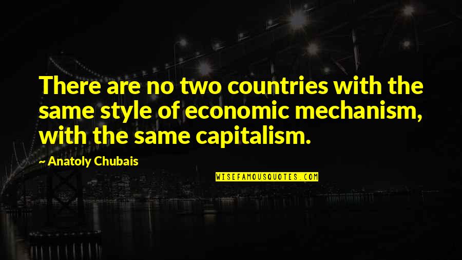 Petrodollars History Quotes By Anatoly Chubais: There are no two countries with the same Petrodollars History Quotes By Anatoly Chubais: There are no two countries with the same