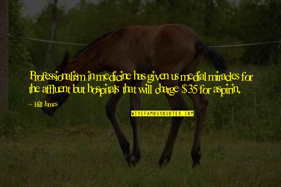 Petrol Price Funny Quotes By Bill James: Professionalism in medicine has given us medial miracles Petrol Price Funny Quotes By Bill James: Professionalism in medicine has given us medial miracles