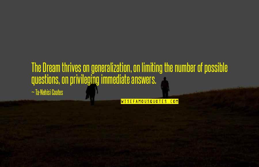 Petrolera In English Quotes By Ta-Nehisi Coates: The Dream thrives on generalization, on limiting the Petrolera In English Quotes By Ta-Nehisi Coates: The Dream thrives on generalization, on limiting the