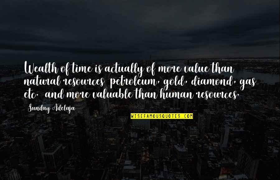 Petroleum Quotes By Sunday Adelaja: Wealth of time is actually of more value