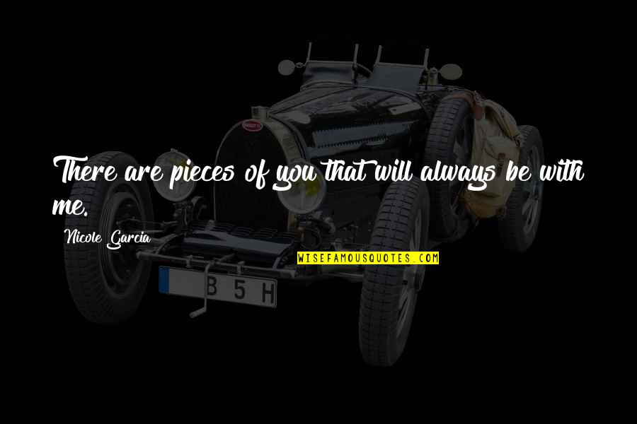 Petroliance Quotes By Nicole Garcia: There are pieces of you that will always