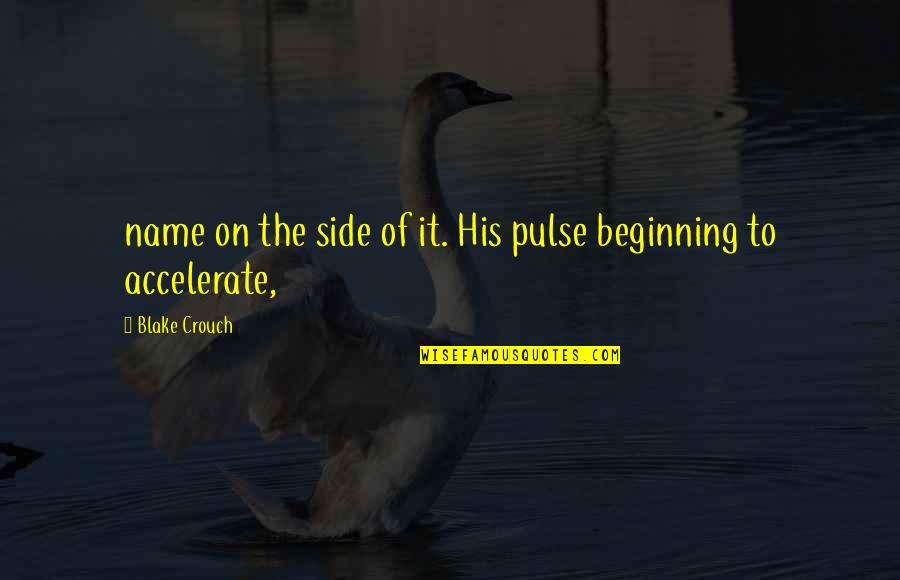 Petrolio In English Quotes By Blake Crouch: name on the side of it. His pulse Petrolio In English Quotes By Blake Crouch: name on the side of it. His pulse