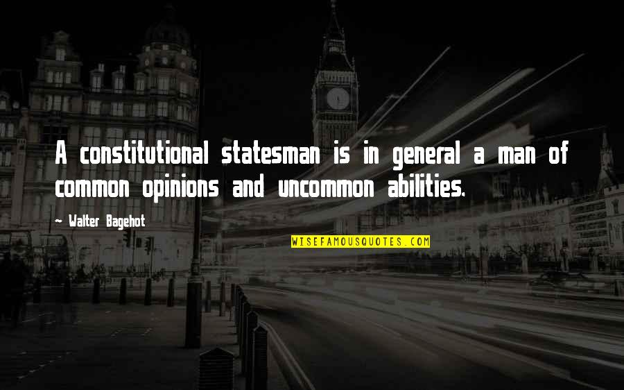 Petrologi Quotes By Walter Bagehot: A constitutional statesman is in general a man