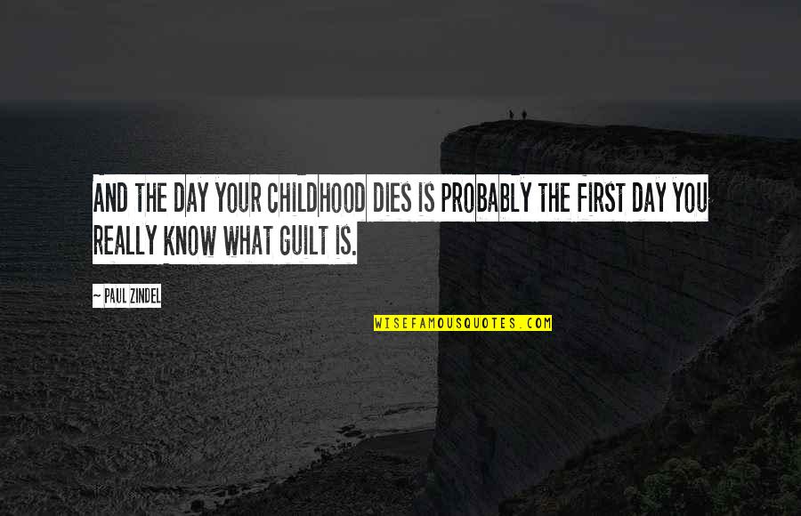 Petronela Antonesei Quotes By Paul Zindel: And the day your childhood dies is probably
