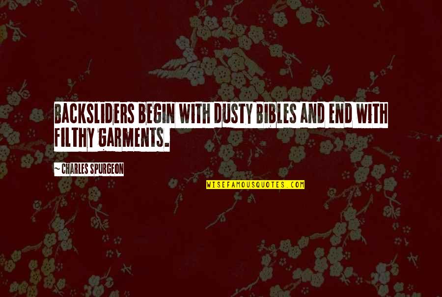 Petronijevic Catherine Quotes By Charles Spurgeon: Backsliders begin with dusty Bibles and end with Petronijevic Catherine Quotes By Charles Spurgeon: Backsliders begin with dusty Bibles and end with