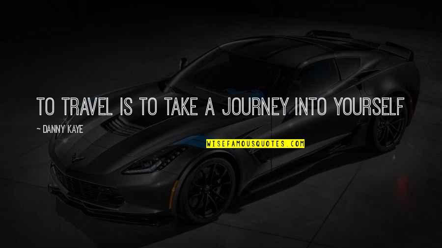 Petronilla Of Aragon Quotes By Danny Kaye: To travel is to take a journey into