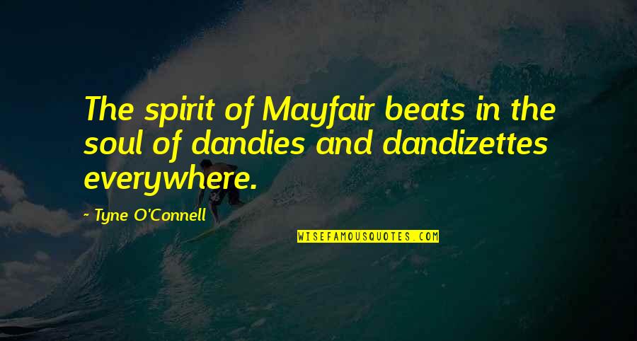 Petronius Reorganization Quotes By Tyne O'Connell: The spirit of Mayfair beats in the soul