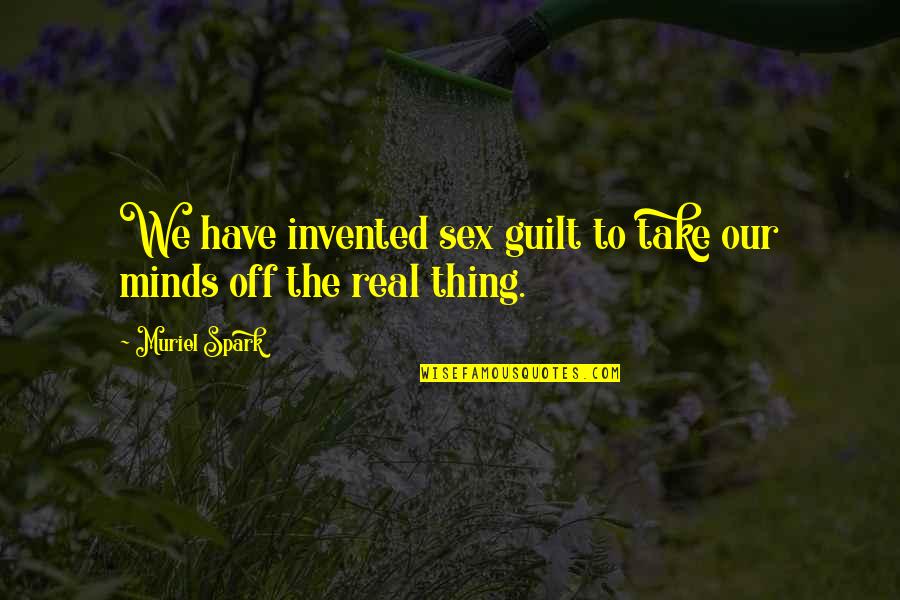 Petropoulos Appliance Quotes By Muriel Spark: We have invented sex guilt to take our