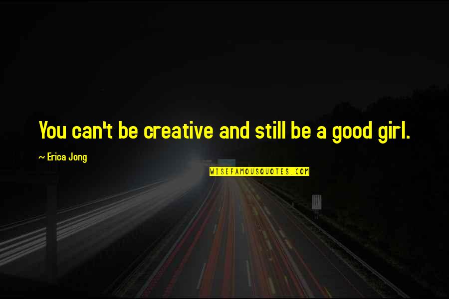 Petrosini Quotes By Erica Jong: You can't be creative and still be a Petrosini Quotes By Erica Jong: You can't be creative and still be a