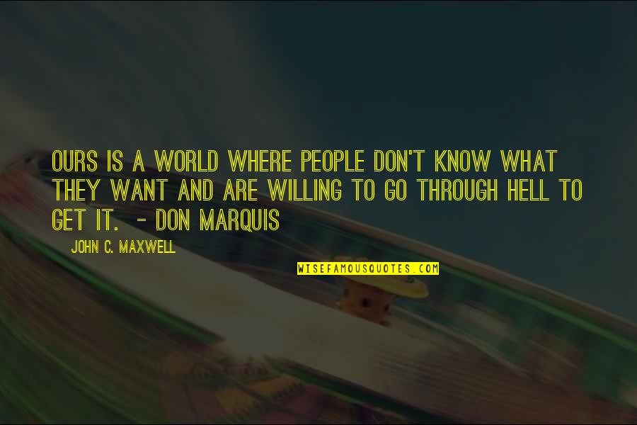 Petrosini Quotes By John C. Maxwell: Ours is a world where people don't know Petrosini Quotes By John C. Maxwell: Ours is a world where people don't know