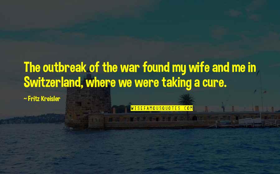 Petrovich Mussorgsky Quotes By Fritz Kreisler: The outbreak of the war found my wife Petrovich Mussorgsky Quotes By Fritz Kreisler: The outbreak of the war found my wife