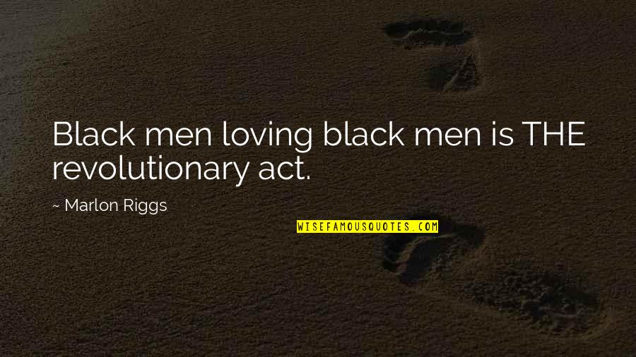 Petrowitz Germany Quotes By Marlon Riggs: Black men loving black men is THE revolutionary