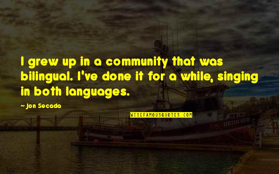 Petrusic Religious Store Quotes By Jon Secada: I grew up in a community that was Petrusic Religious Store Quotes By Jon Secada: I grew up in a community that was