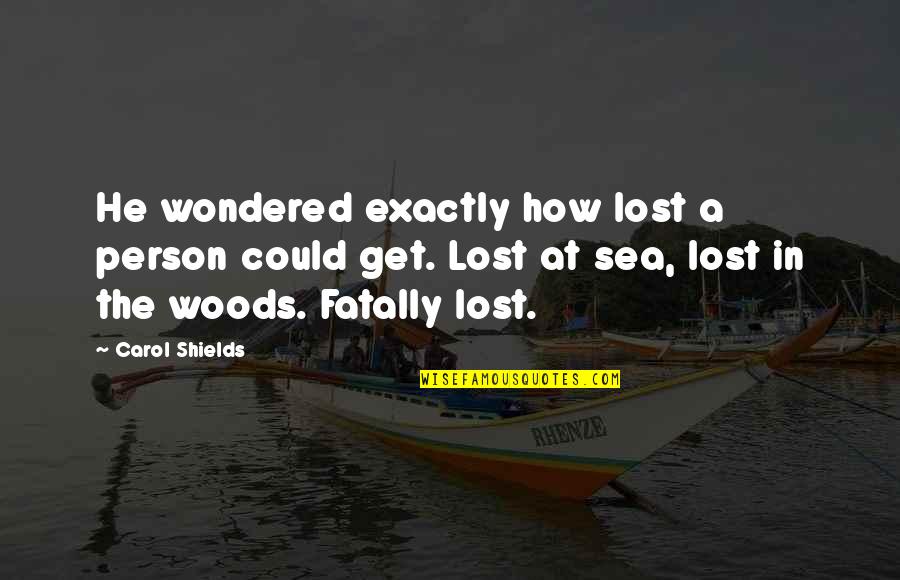 Petruska Clarkson Quotes By Carol Shields: He wondered exactly how lost a person could Petruska Clarkson Quotes By Carol Shields: He wondered exactly how lost a person could