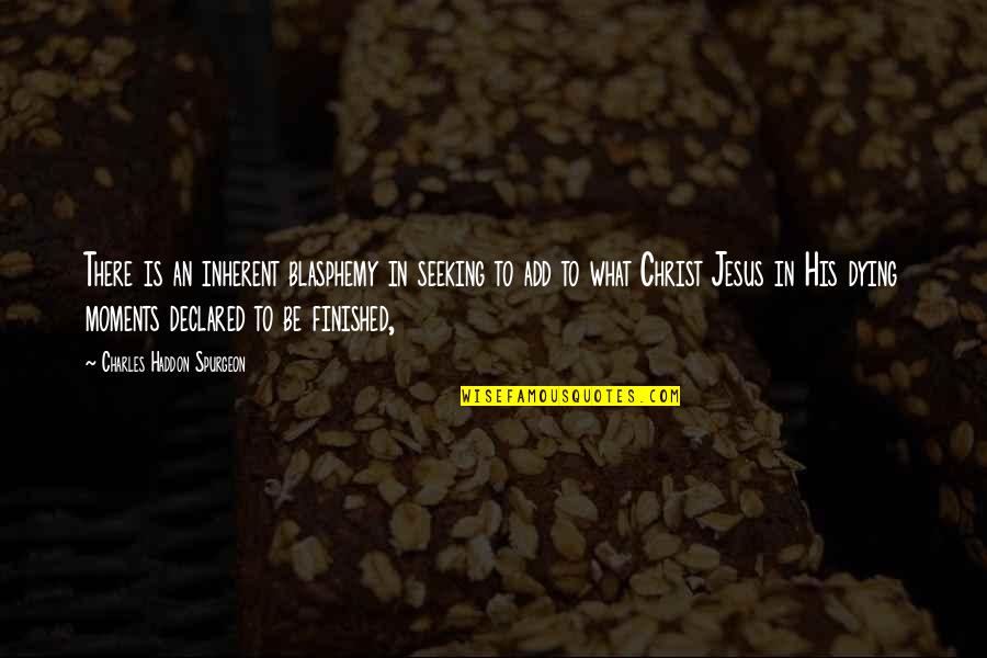 Petruzzi Concrete Quotes By Charles Haddon Spurgeon: There is an inherent blasphemy in seeking to