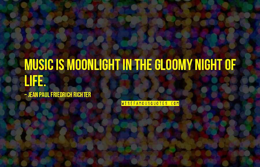 Pets In The Classroom Quotes By Jean Paul Friedrich Richter: Music is moonlight in the gloomy night of