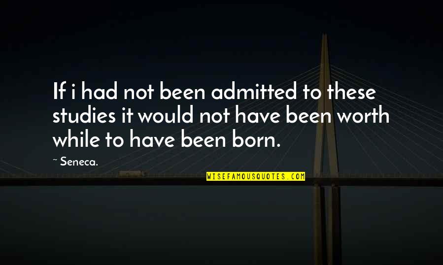 Petskope Quotes By Seneca.: If i had not been admitted to these Petskope Quotes By Seneca.: If i had not been admitted to these