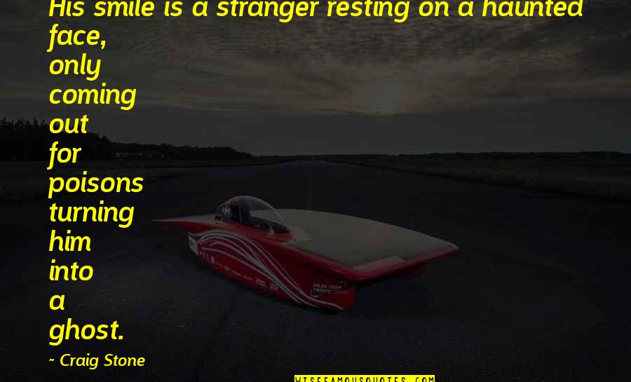 Pettable Purrier Quotes By Craig Stone: His smile is a stranger resting on a Pettable Purrier Quotes By Craig Stone: His smile is a stranger resting on a