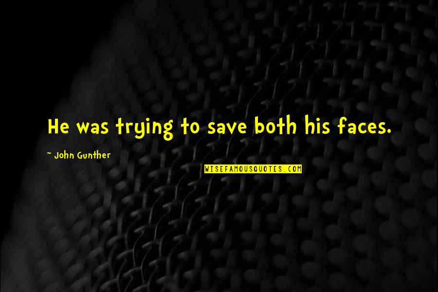 Petted Dictionary Quotes By John Gunther: He was trying to save both his faces.