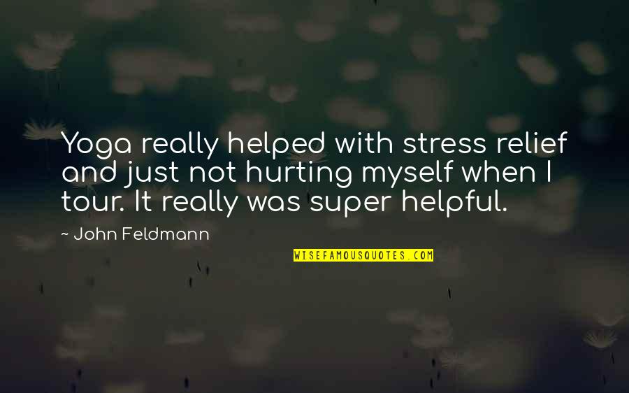 Petted Synonym Quotes By John Feldmann: Yoga really helped with stress relief and just