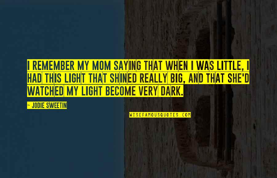 Petter Dass Quotes By Jodie Sweetin: I remember my mom saying that when I