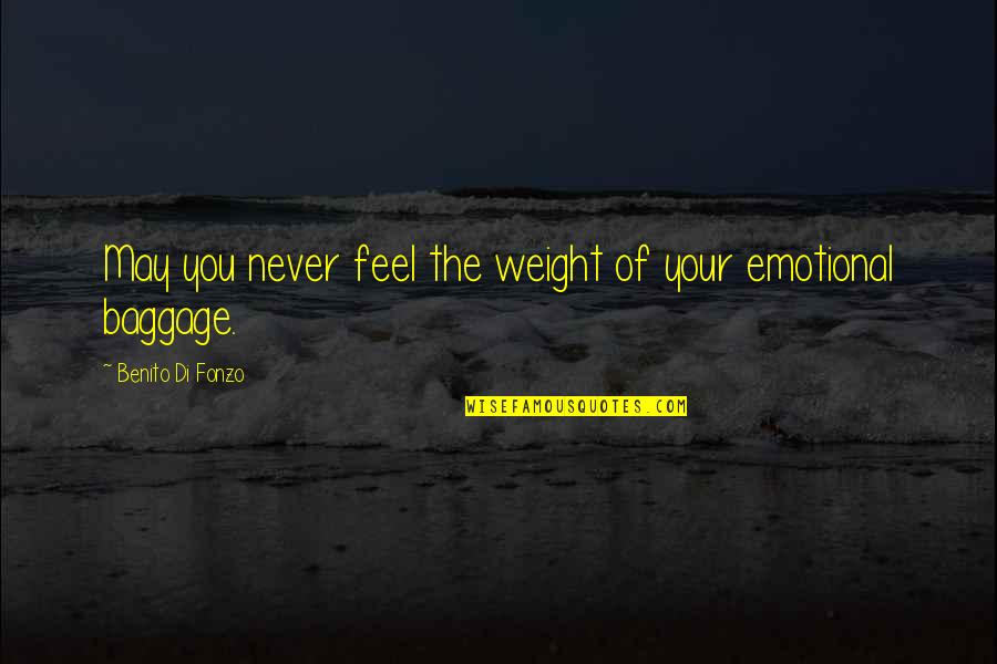 Petter Solber Quotes By Benito Di Fonzo: May you never feel the weight of your