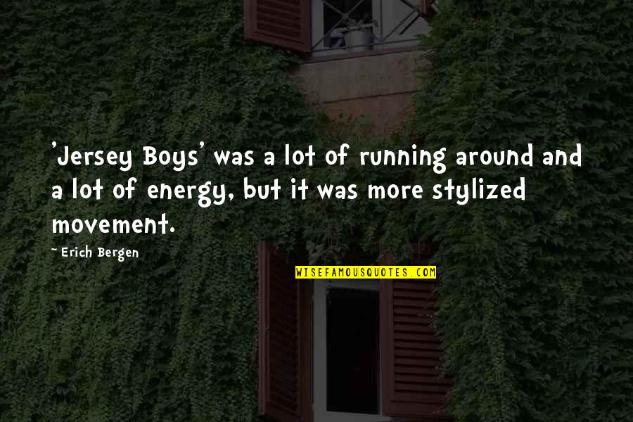 Pettersen Autoimport Quotes By Erich Bergen: 'Jersey Boys' was a lot of running around Pettersen Autoimport Quotes By Erich Bergen: 'Jersey Boys' was a lot of running around